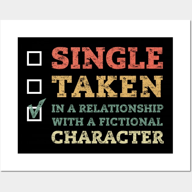 Single Taken In A Relationship With A Fictional Character Wall Art by MintaApparel